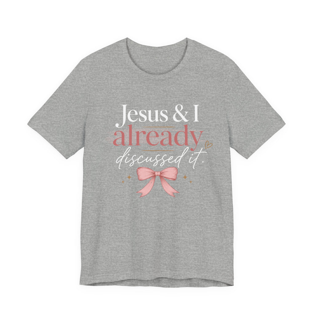 Jesus & I Already Discussed It Shirt | Christian Bow Tee | Feminine Faith Shirt | Coquette Christian Graphic Tee