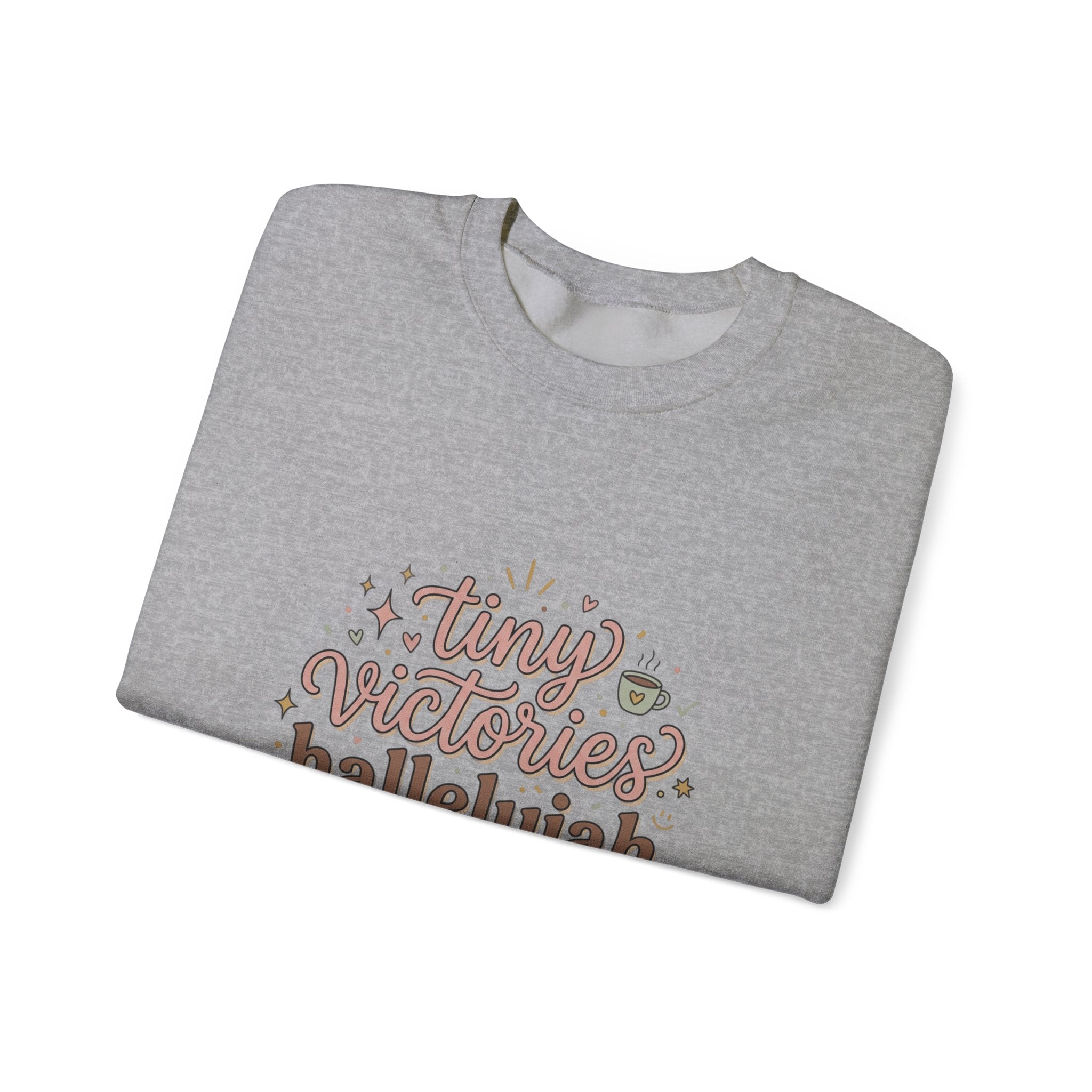 tiny victories hallelujah Sweatshirt | Everything Hallelujah, gratitude humor