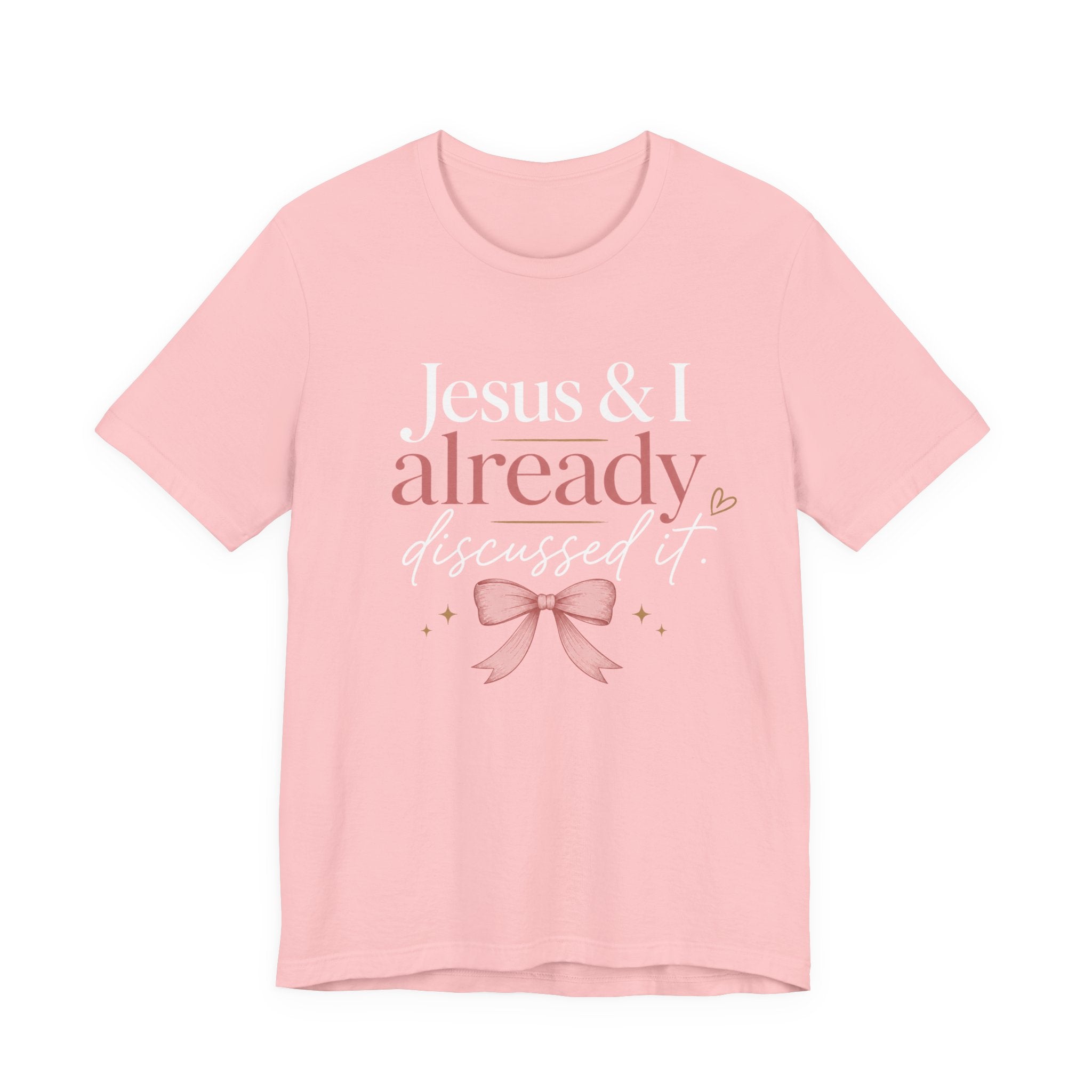 Jesus & I Already Discussed It Shirt | Christian Bow Tee | Feminine Faith Shirt | Coquette Christian Graphic Tee