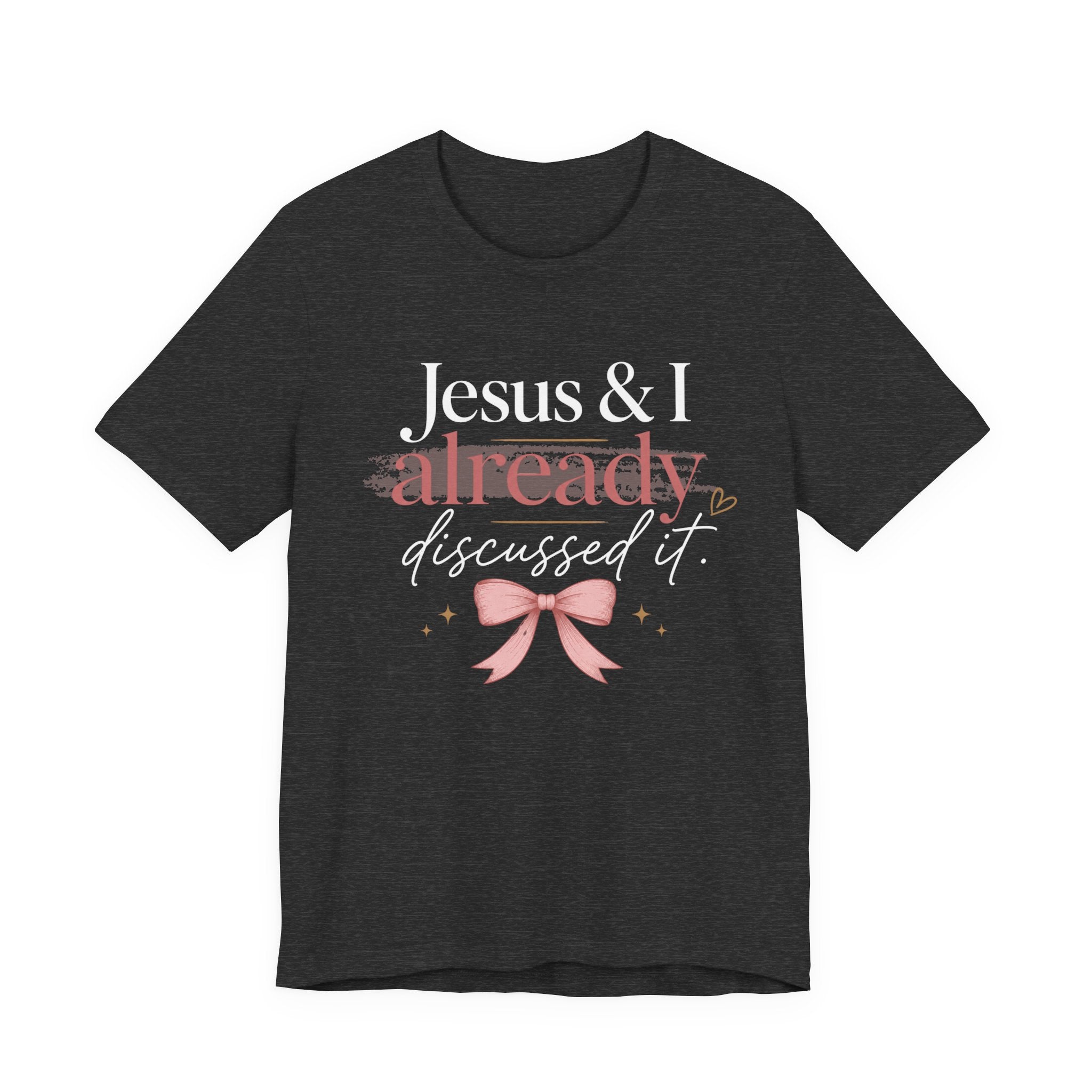 Jesus & I Already Discussed It Shirt | Christian Bow Tee | Feminine Faith Shirt | Coquette Christian Graphic Tee