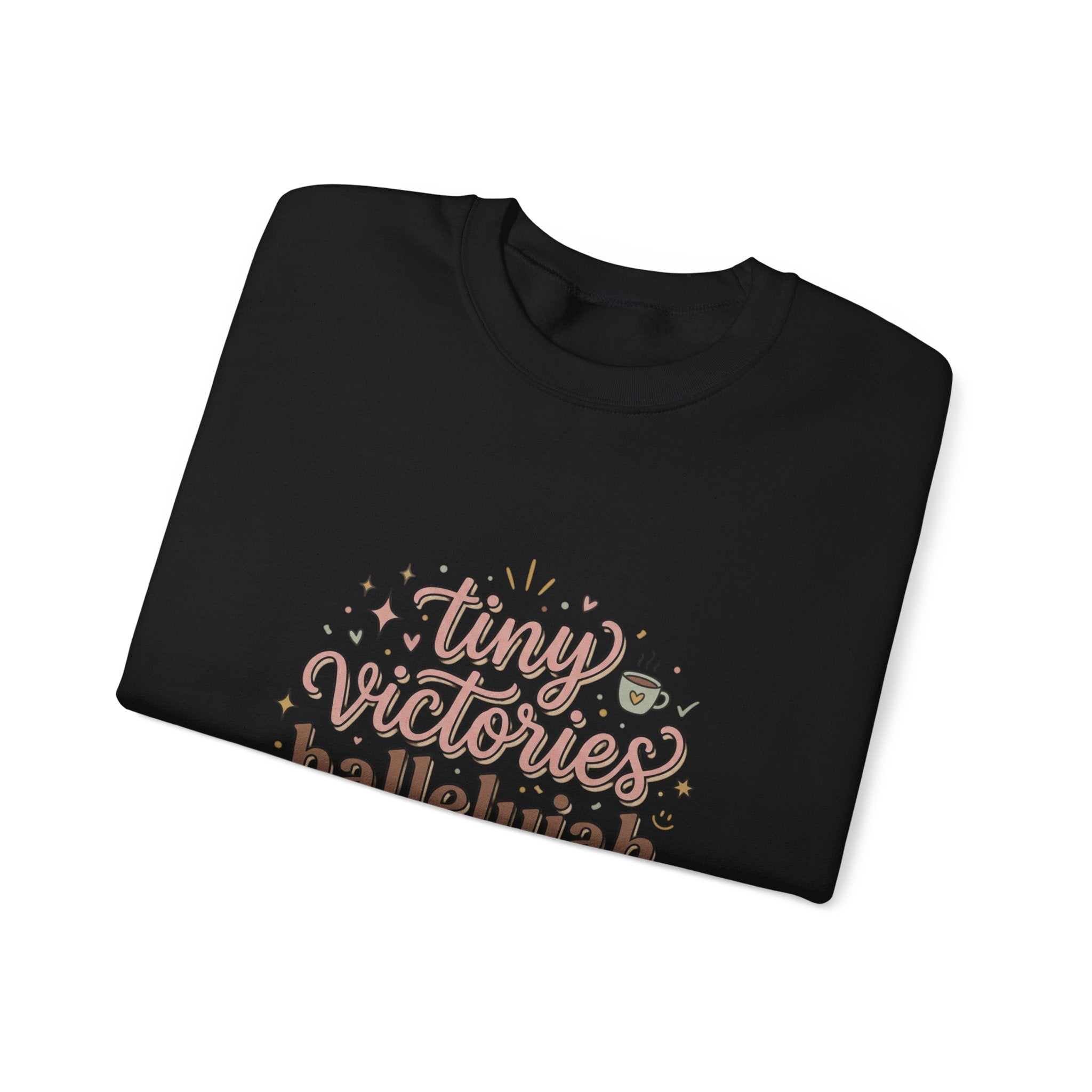 tiny victories hallelujah Sweatshirt | Everything Hallelujah, gratitude humor