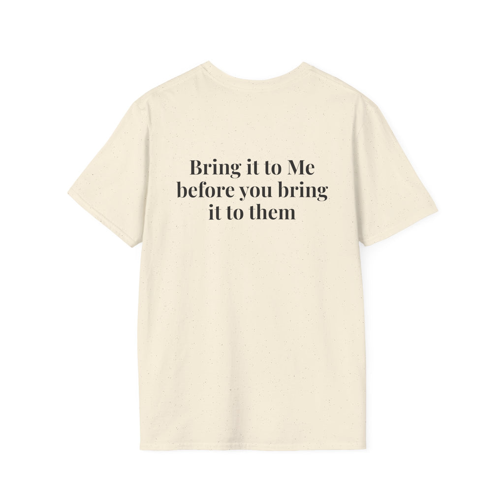 God Says "Bring it to Me before you bring it to them" T-Shirt | Faith Based Apparel