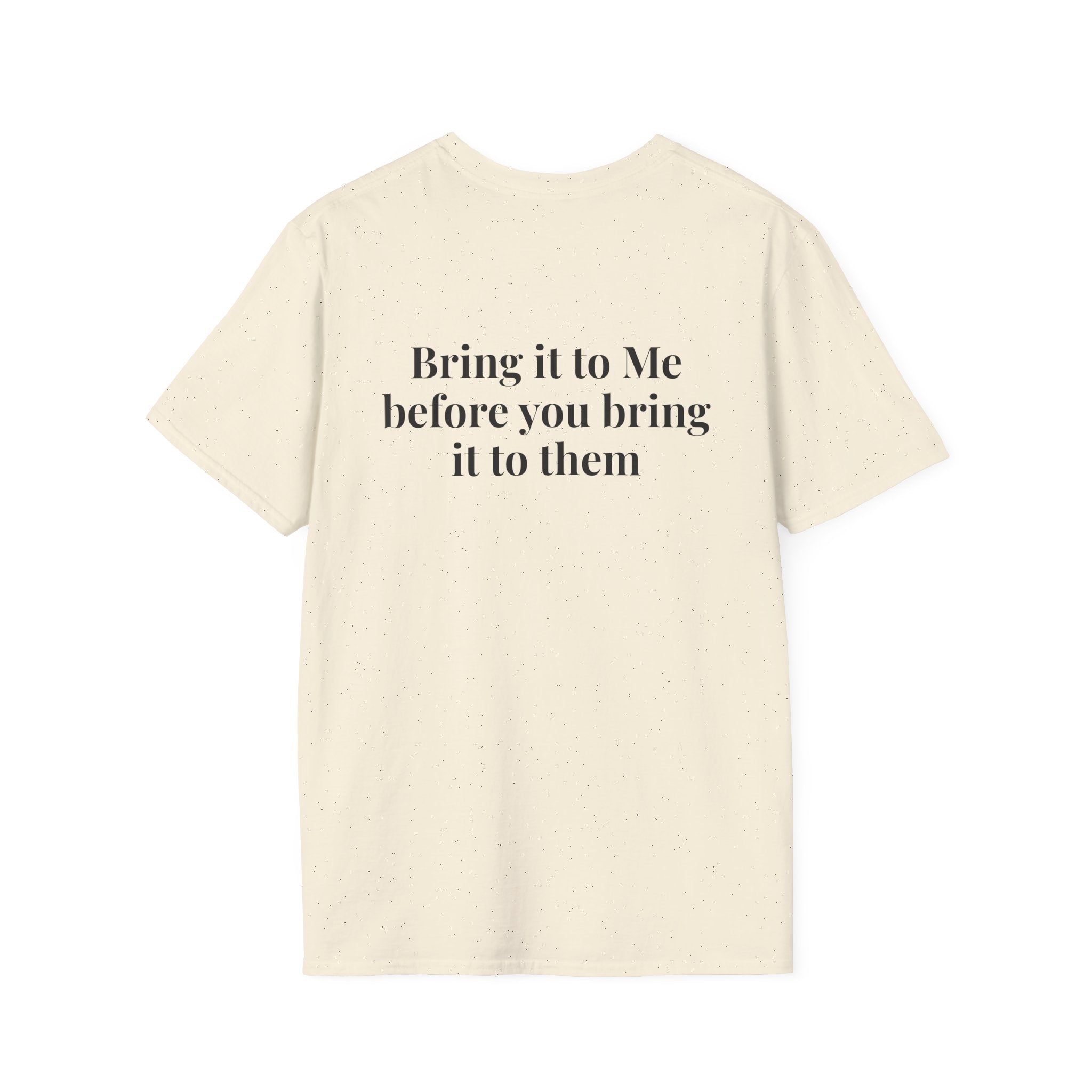 God Says "Bring it to Me before you bring it to them" T-Shirt | Faith Based Apparel
