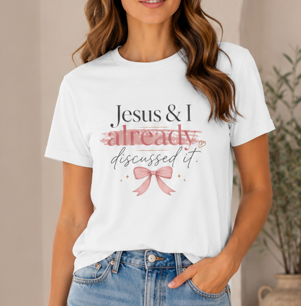 Jesus & I Already Discussed It Tee | Faith-Based Christian Graphic T-Shirt