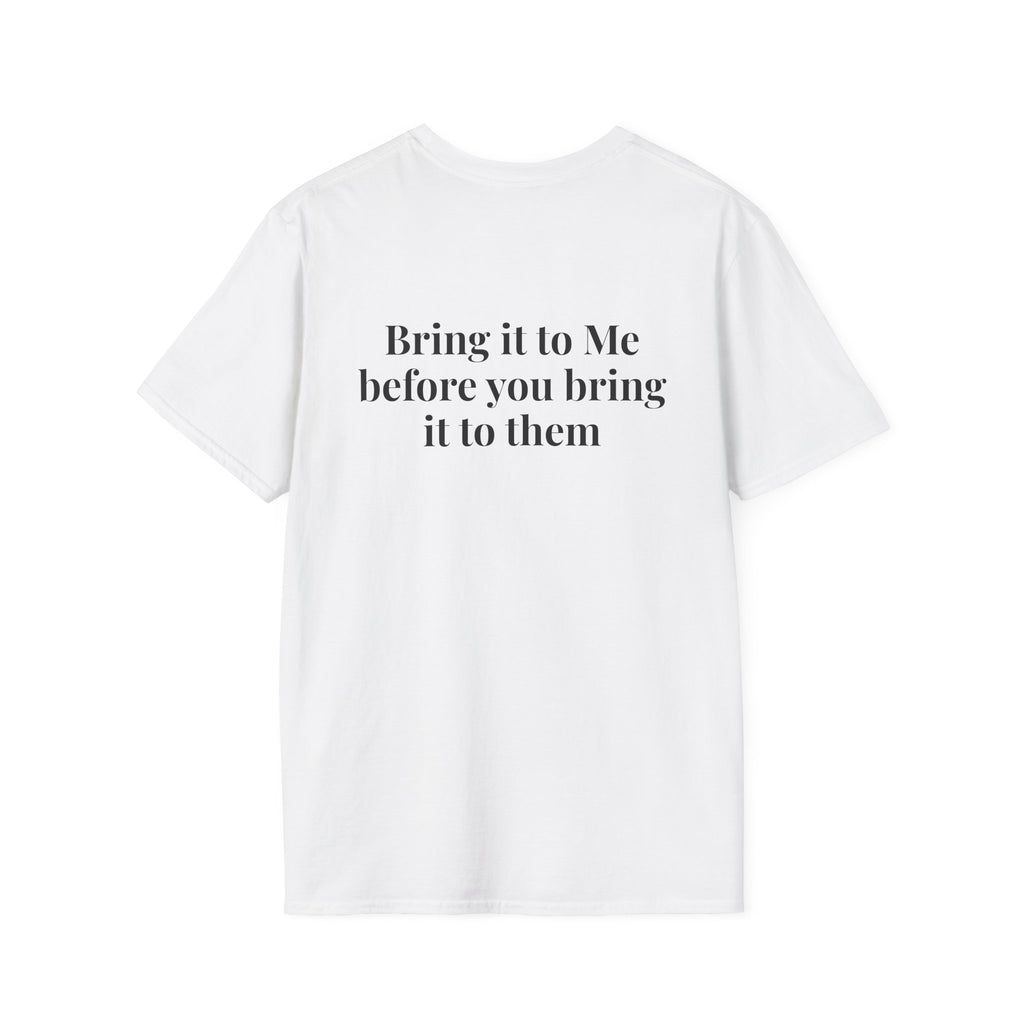 God Says "Bring it to Me before you bring it to them" T-Shirt | Faith Based Apparel