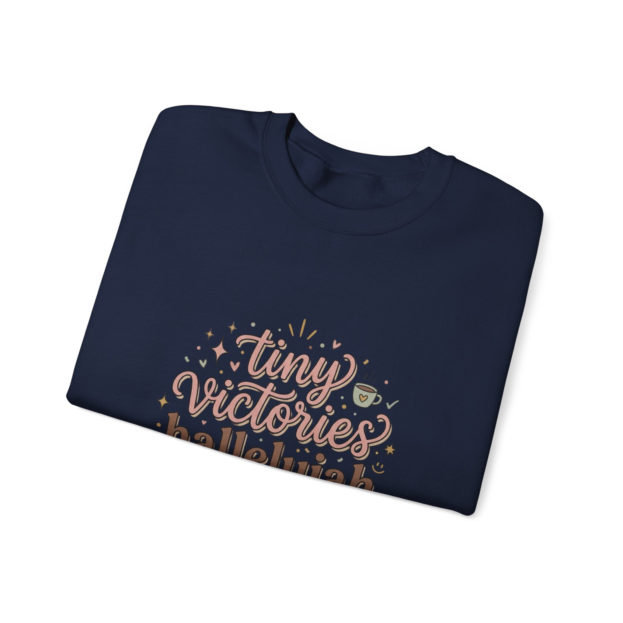 tiny victories hallelujah Sweatshirt | Everything Hallelujah, gratitude humor