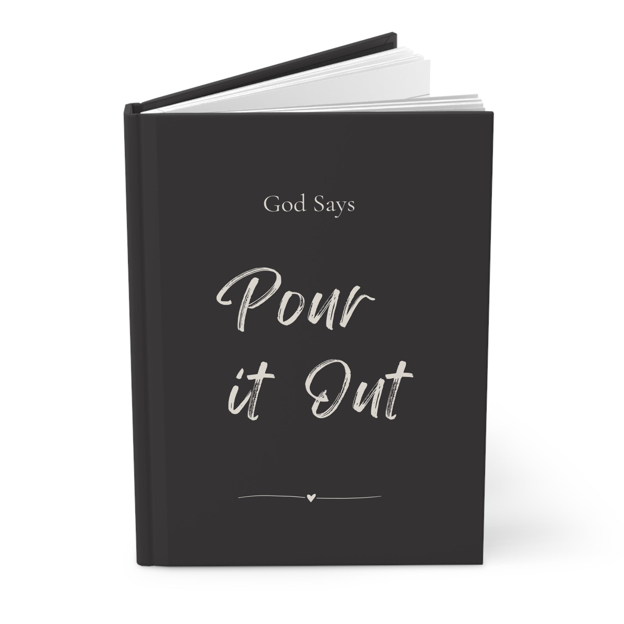 God Says “Pour it Out” Journal | Faith-Based Hardcover Notebook— Christian Inspirational Prayer Notebook BLACK