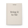 God Says “Bring it to Me” Journal | Faith-Based Hardcover Notebook— Christian Inspirational Prayer Notebook