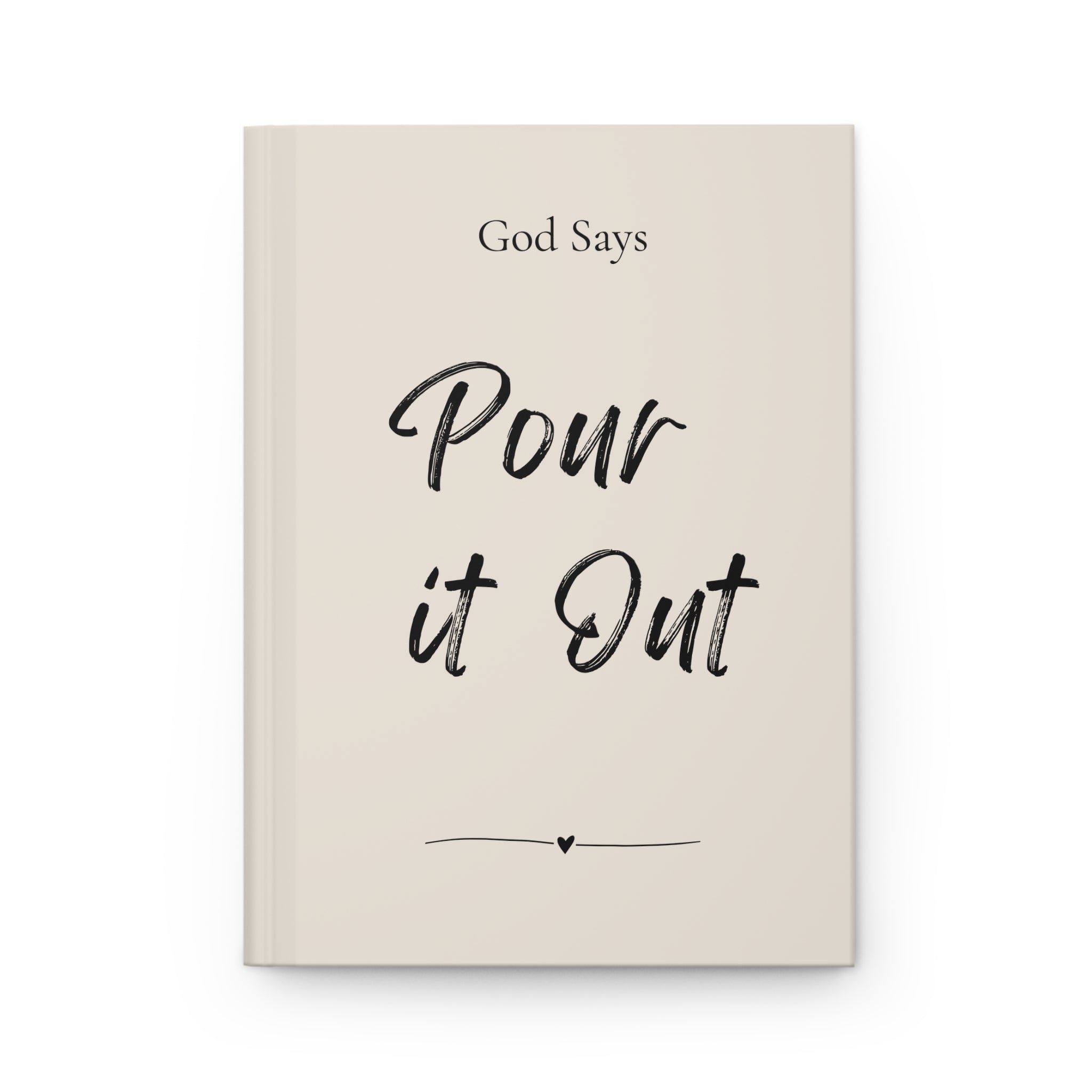God Says “Pour it Out” Journal | Faith-Based Hardcover Notebook— Christian Inspirational Prayer Notebook