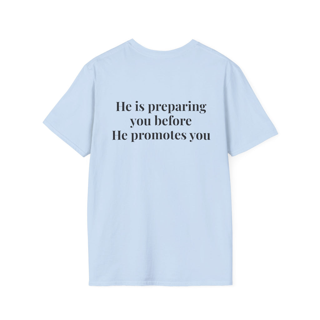 God Says "He is preparing you before He promotes you" T-Shirt | Faith Based Apparel
