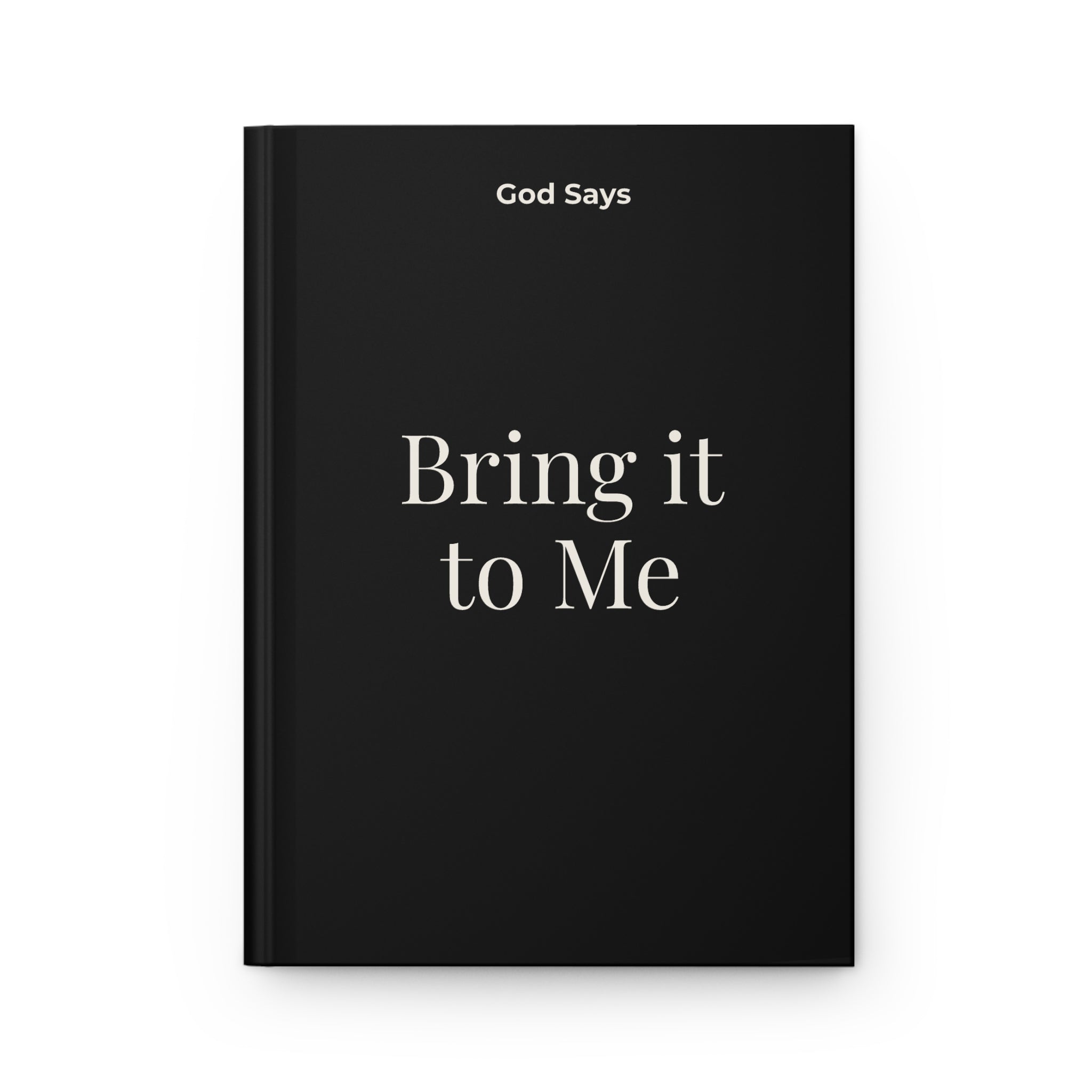 God Says “Bring it to Me” Journal | Faith-Based Hardcover Notebook— Christian Inspirational Prayer Notebook Black