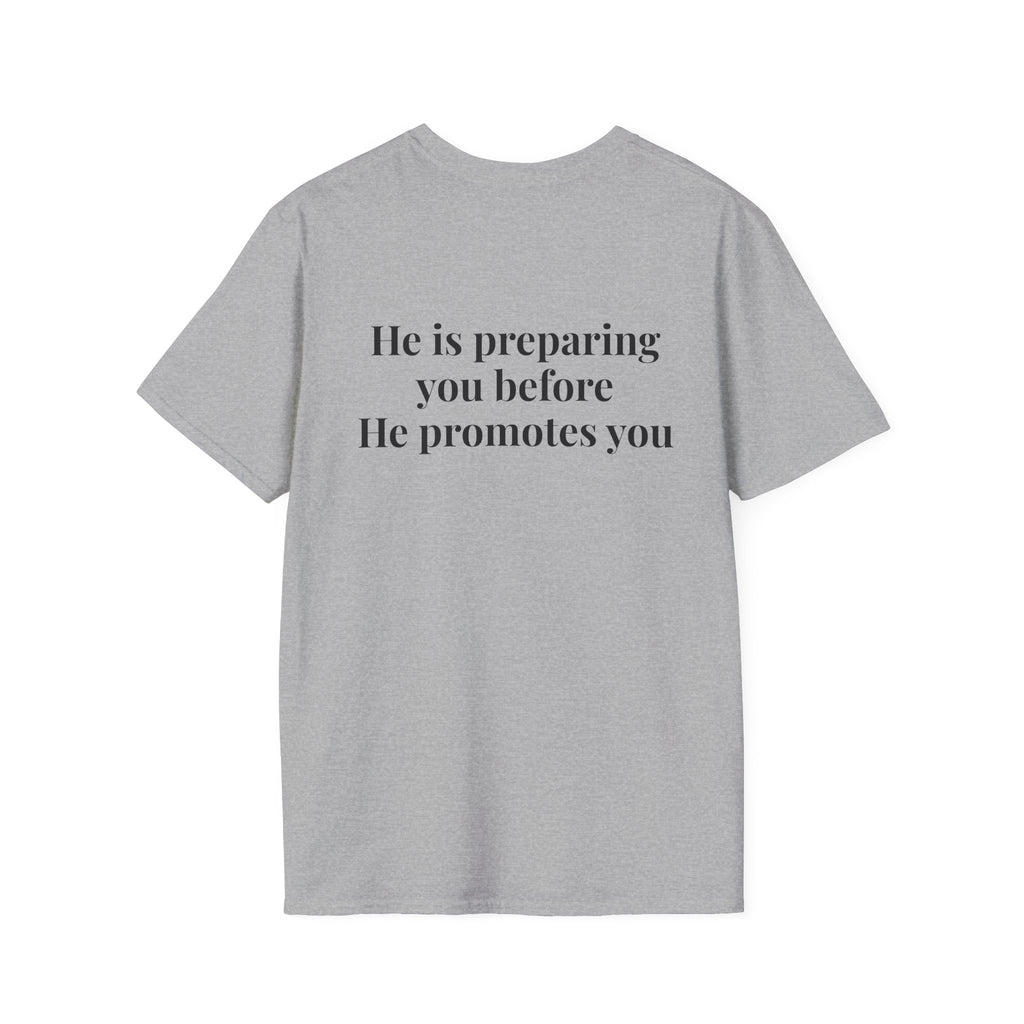 God Says "He is preparing you before He promotes you" T-Shirt | Faith Based Apparel