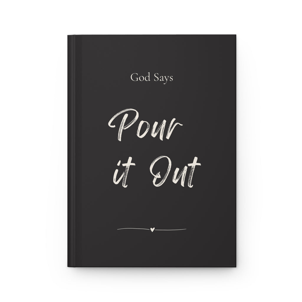 God Says “Pour it Out” Journal | Faith-Based Hardcover Notebook— Christian Inspirational Prayer Notebook BLACK