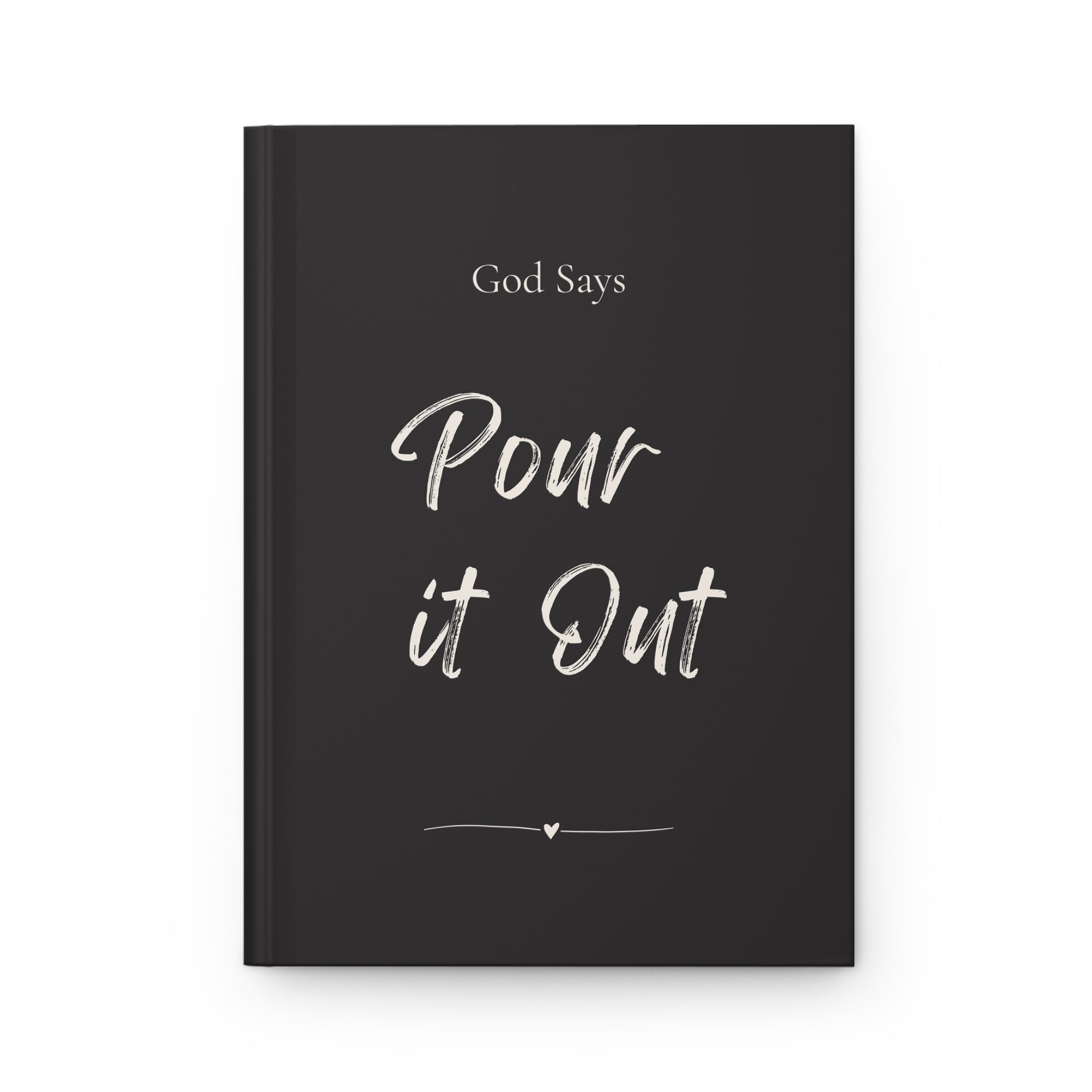 God Says “Pour it Out” Journal | Faith-Based Hardcover Notebook— Christian Inspirational Prayer Notebook BLACK