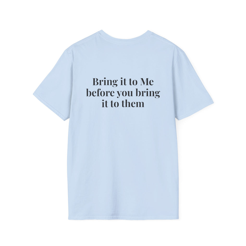 God Says "Bring it to Me before you bring it to them" T-Shirt | Faith Based Apparel