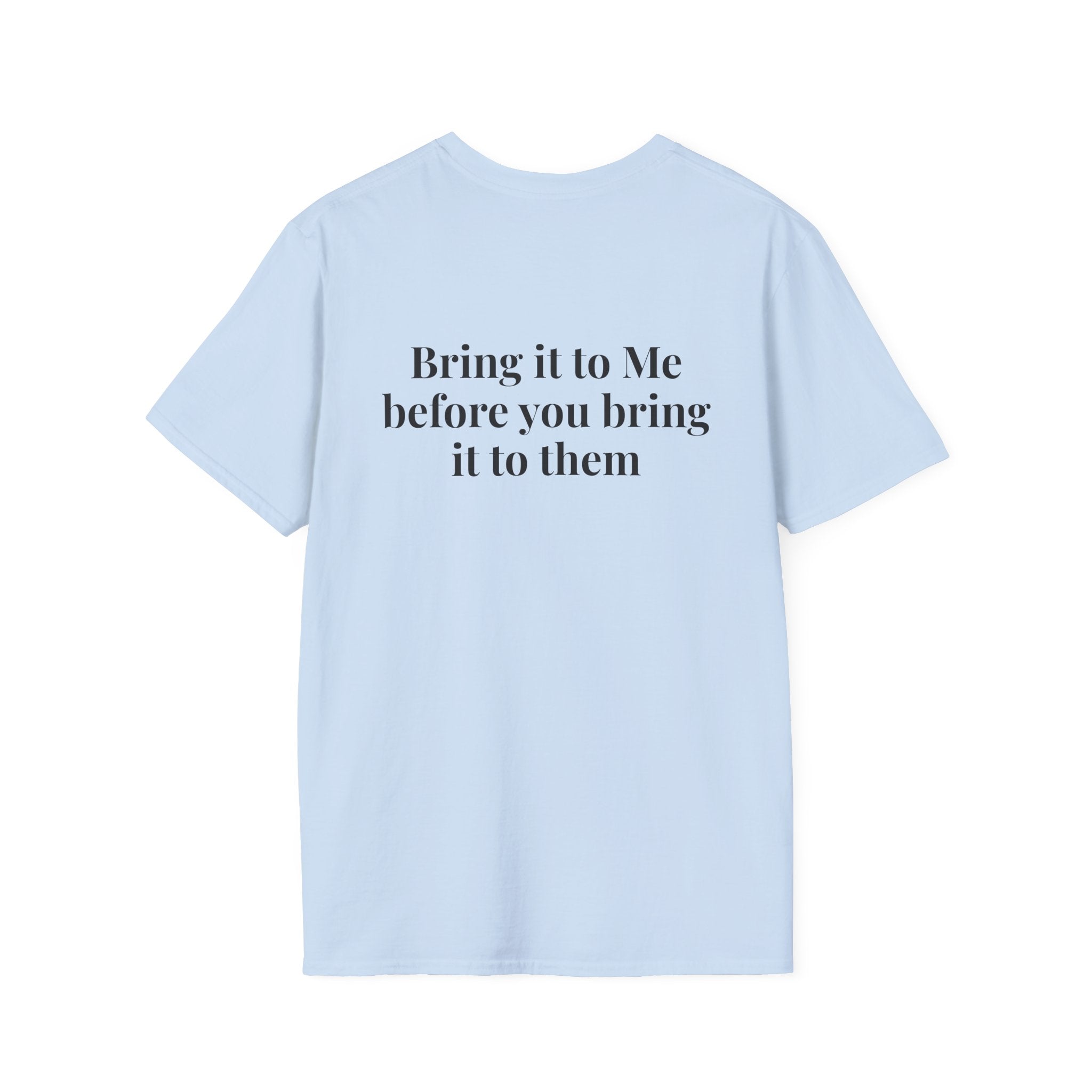 God Says "Bring it to Me before you bring it to them" T-Shirt | Faith Based Apparel