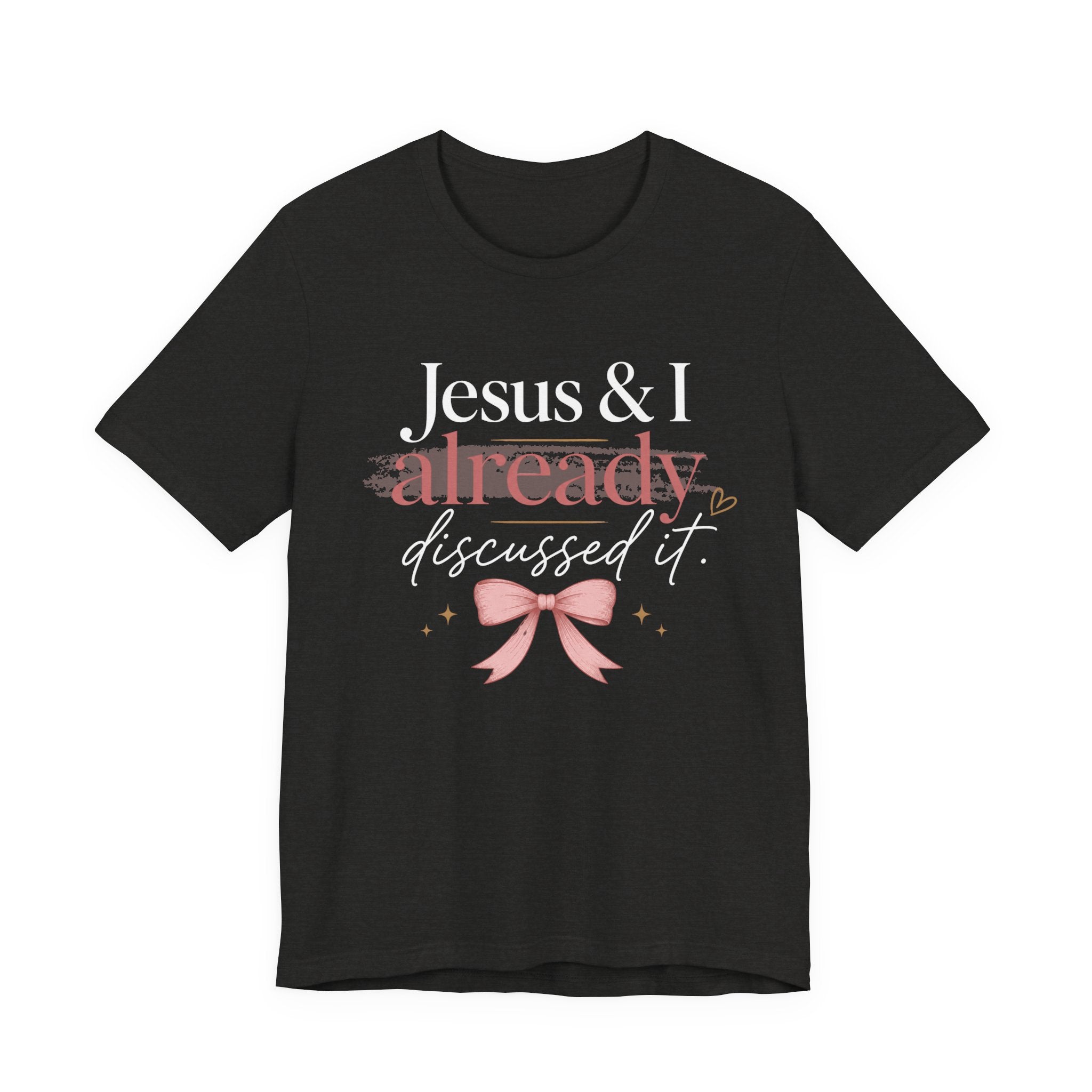 Jesus & I Already Discussed It Shirt | Christian Bow Tee | Feminine Faith Shirt | Coquette Christian Graphic Tee